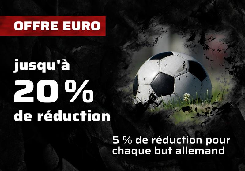 Offre EURO : jusqu'à 20 % de réduction (5 % de réduction pour chaque but allemand)